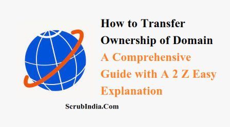 How to Transfer Ownership of Domain: A Comprehensive Guide with A 2 Z Easy Explanation