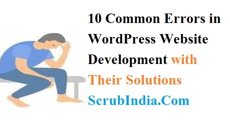 10 Common Errors in WordPress Website Development and Their Solutions