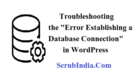 Troubleshooting the “Error Establishing a Database Connection” in WordPress: a 2023 Guide