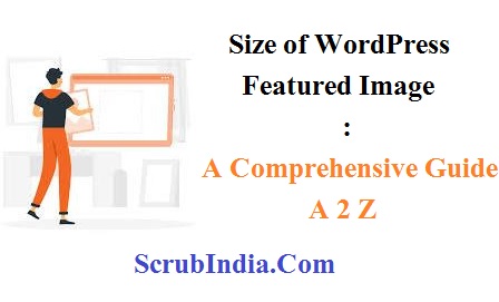 Understanding the Size of WordPress Featured Image: A Comprehensive Guide A 2 Z