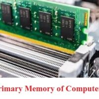 Primary Memory of Computer: Types, Features, and Functions A 2 Z detailed explanation