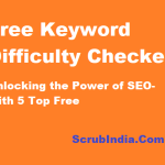 Free Keyword Difficulty Checker:Unlocking the Power of SEO-with 5 Top Free