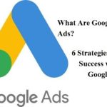 Google Ads Revolution: Stay Ahead in the Digital Marketing Game with 6 Strategies